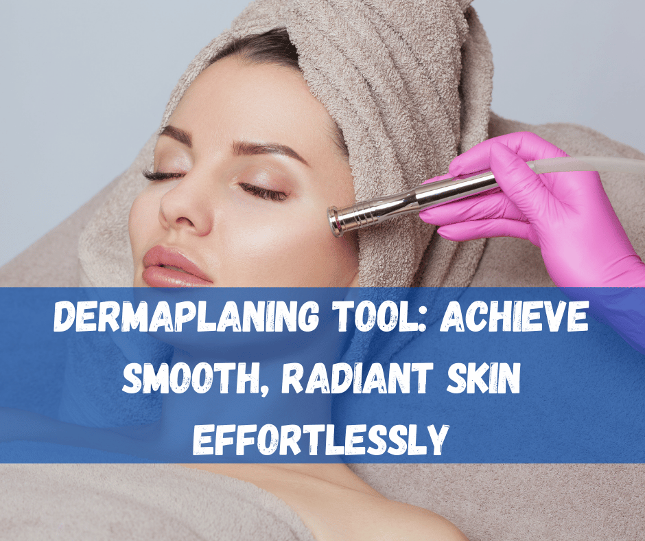 Dermaplaning Tool
