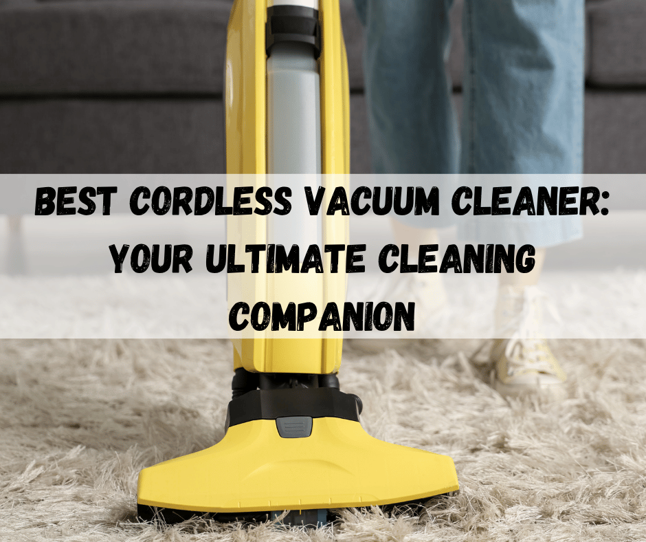 Best Cordless Vacuum Cleaner